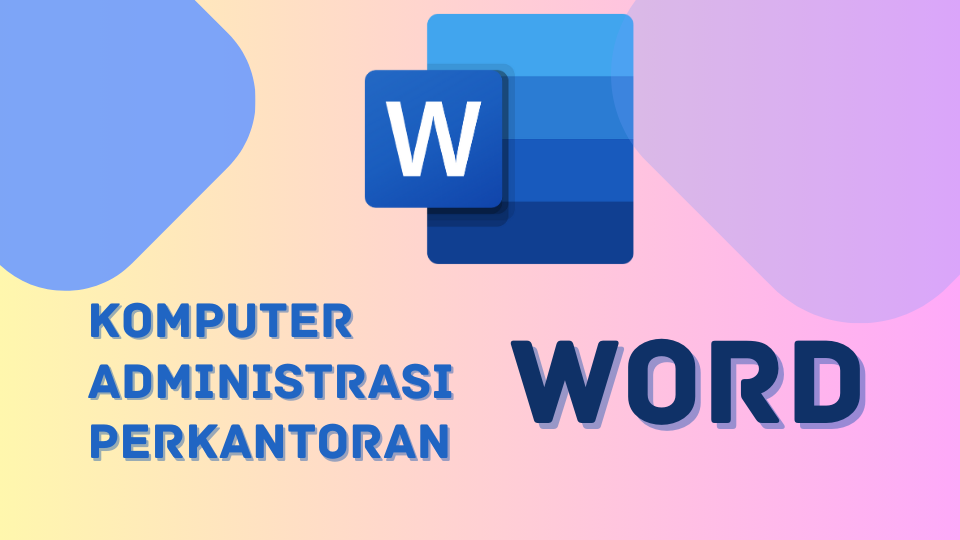 MS. WORD KOMPUTER ADMIN PERKANTORAN