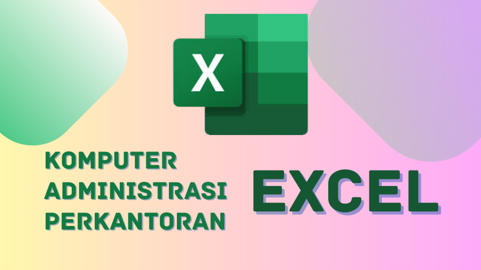 MS. EXCEL KOMPUTER ADMIN PERKANTORAN